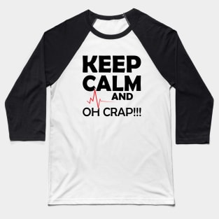 Nurse - Keep Calm and Oh Crap Baseball T-Shirt